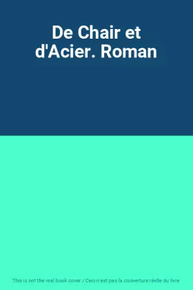 Couverture du produit · De Chair et d'Acier. Roman