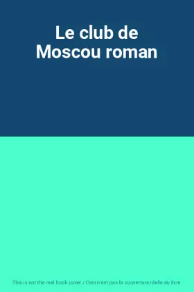Couverture du produit · Le club de Moscou roman