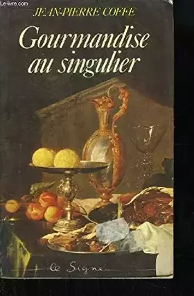 Couverture du produit · Gourmandise au singulier (French Edition)