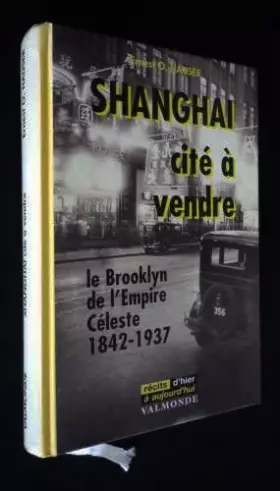 Couverture du produit · Shanghai : Cité à vendre (Récits d'hier à aujourd'hui)