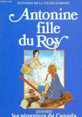 Couverture du produit · Antonine fille du roy