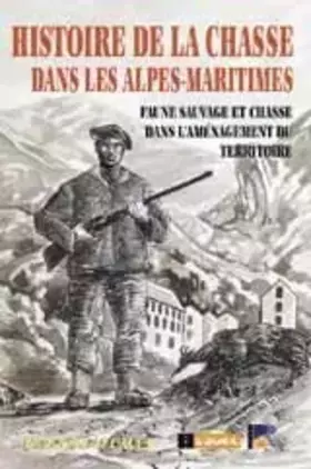 Couverture du produit · Histoire de la chasse dans les alpes-maritimes