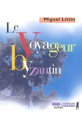 Couverture du produit · Le Voyageur byzantin