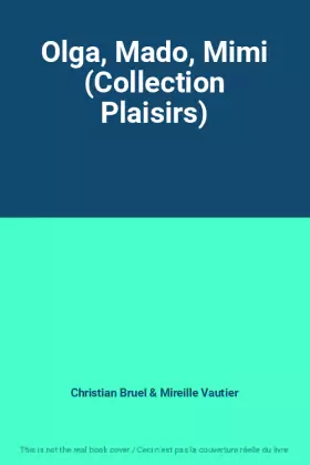 Couverture du produit · Olga, Mado, Mimi (Collection Plaisirs)