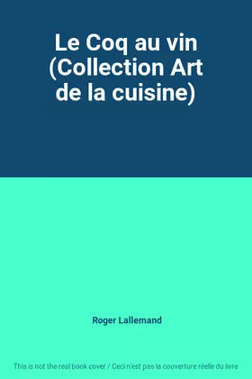 Couverture du produit · Le Coq au vin (Collection Art de la cuisine)