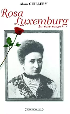 Couverture du produit · Rosa Luxemburg. La rose rouge