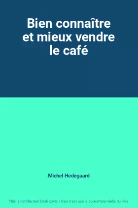 Couverture du produit · Bien connaître et mieux vendre le café