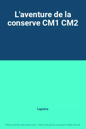 Couverture du produit · L'aventure de la conserve CM1 CM2