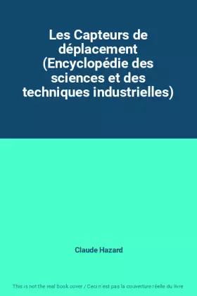 Couverture du produit · Les Capteurs de déplacement (Encyclopédie des sciences et des techniques industrielles)