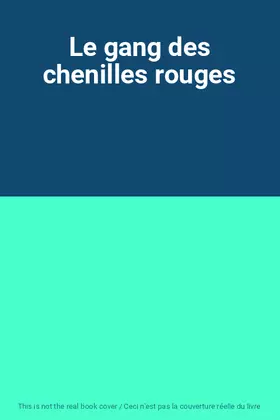 Couverture du produit · Le gang des chenilles rouges