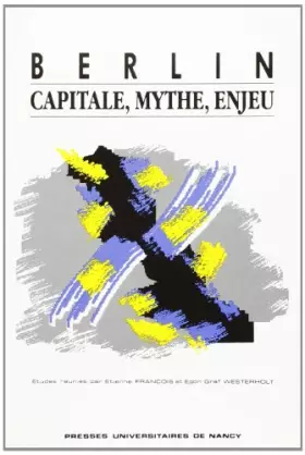 Couverture du produit · Berlin : capitale, mythe, enjeu