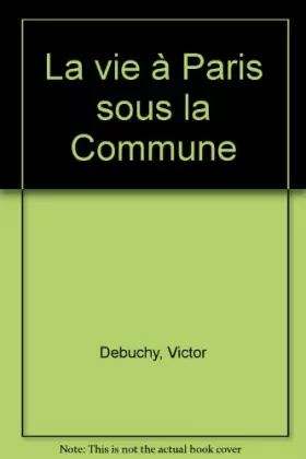Couverture du produit · La vie à Paris sous la commune