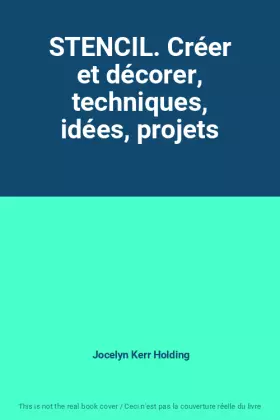 Couverture du produit · STENCIL. Créer et décorer, techniques, idées, projets