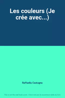 Couverture du produit · Les couleurs (Je crée avec...)