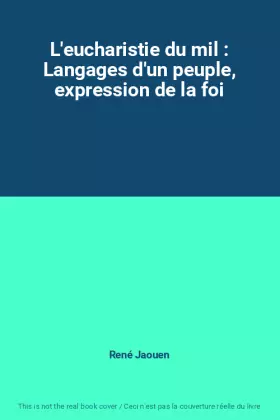 Couverture du produit · L'eucharistie du mil : Langages d'un peuple, expression de la foi