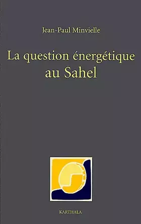Couverture du produit · La Question énergétique au Sahel