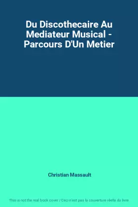 Couverture du produit · Du Discothecaire Au Mediateur Musical - Parcours D'Un Metier