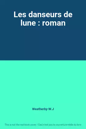 Couverture du produit · Les danseurs de lune : roman
