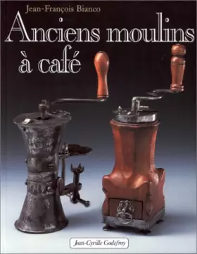 Couverture du produit · ANCIENS MOULIN A CAFE