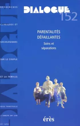 Couverture du produit · Dialogue 152 - Parentalités défaillantes - soins et séparations