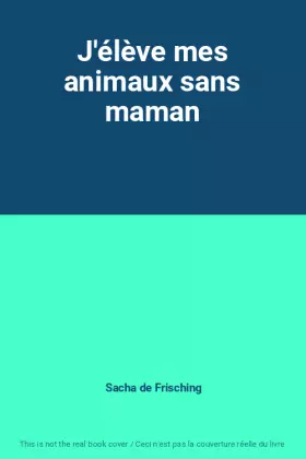 Couverture du produit · J'élève mes animaux sans maman
