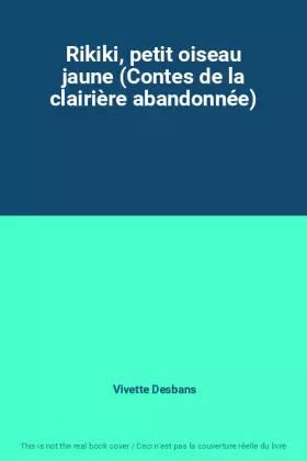 Couverture du produit · Rikiki, petit oiseau jaune (Contes de la clairière abandonnée)