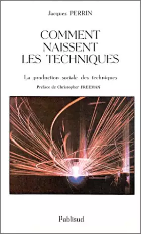 Couverture du produit · Comment naissent les techniques : La production sociale des techniques