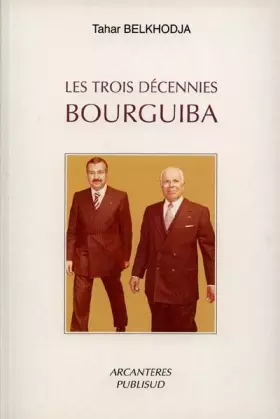 Couverture du produit · LES TROIS DECENNIES. : Bourguiba