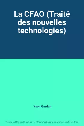 Couverture du produit · La CFAO (Traité des nouvelles technologies)
