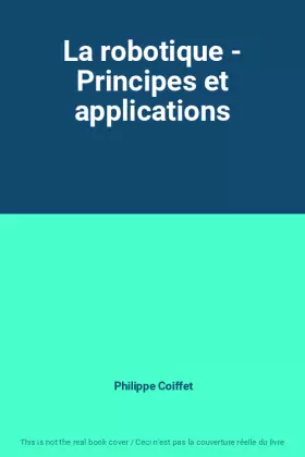 Couverture du produit · La robotique - Principes et applications
