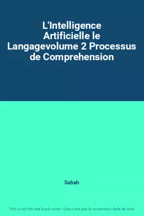 Couverture du produit · L'Intelligence Artificielle le Langagevolume 2 Processus de Comprehension