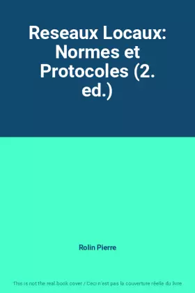 Couverture du produit · Reseaux Locaux: Normes et Protocoles (2. ed.)