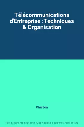 Couverture du produit · Télécommunications d'Entreprise :Techniques & Organisation