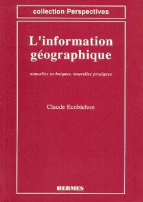 Couverture du produit · L'information géographique : Nouvelles techniques, nouvelles pratiques