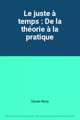 Couverture du produit · Le juste à temps : De la théorie à la pratique