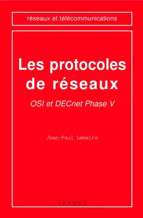 Couverture du produit · LES PROTOCOLES DE RESEAUX. OSI et DECnet Phase V