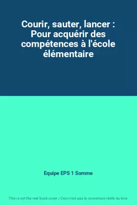 Couverture du produit · Courir, sauter, lancer : Pour acquérir des compétences à l'école élémentaire