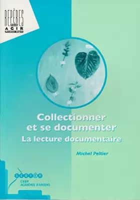 Couverture du produit · Collectionner et se documenter : La lecture documentaire