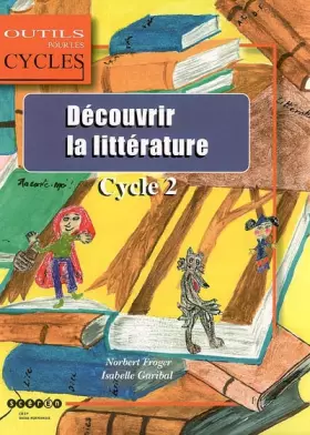 Couverture du produit · Découvrir la littérature : Cycle 2