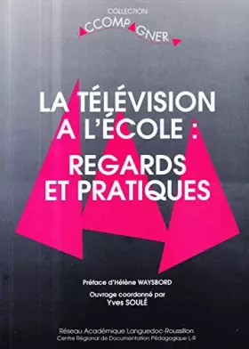 Couverture du produit · La Télévision à l'école: Regards et pratiques