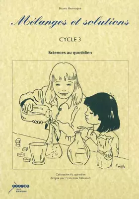 Couverture du produit · Mélanges et solutions cycle 3 : Sciences au quotidien