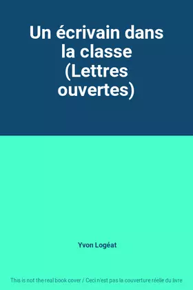 Couverture du produit · Un écrivain dans la classe (Lettres ouvertes)