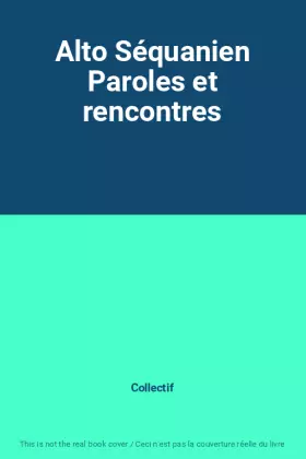 Couverture du produit · Alto Séquanien Paroles et rencontres