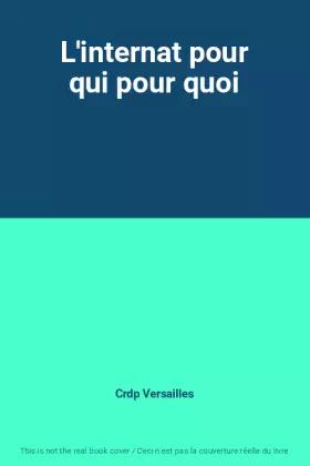 Couverture du produit · L'internat pour qui pour quoi