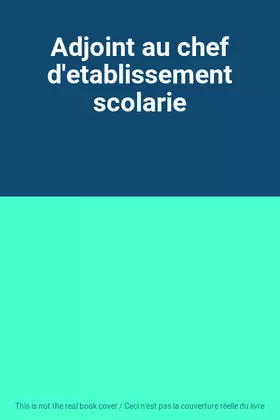 Couverture du produit · Adjoint au chef d'etablissement scolarie