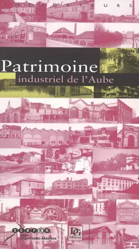 Couverture du produit · Patrimoine industriel de l'Aube