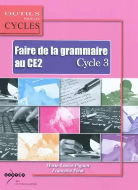 Couverture du produit · Faire la grammaire au CE2. Cycle 3