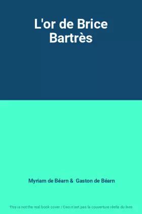 Couverture du produit · L'or de Brice Bartrès