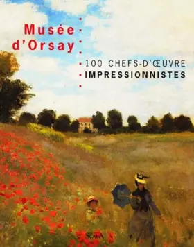 Couverture du produit · Musée d'Orsay : 100 chefs d'oeuvres impressionnistes