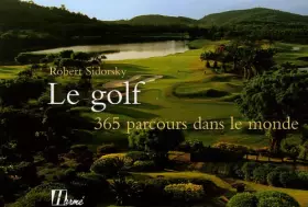 Couverture du produit · Le golf, 365 parcours dans le monde